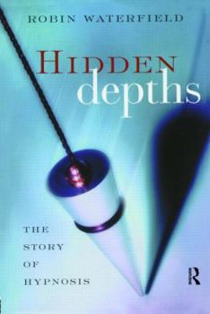 Paperback Hidden Depths: The Story of Hypnosis Book