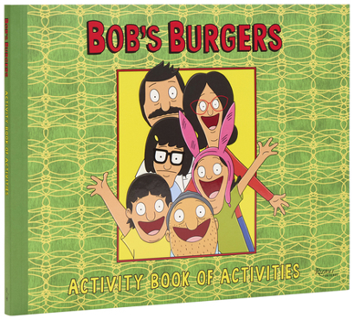 The Bob's Burgers Activity Book of Activities