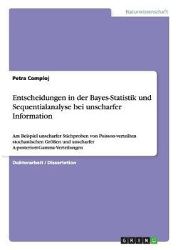 Paperback Entscheidungen in der Bayes-Statistik und Sequentialanalyse bei unscharfer Information: Am Beispiel unscharfer Stichproben von Poisson-verteilten stoc [German] Book