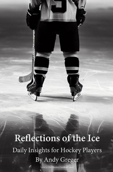 Paperback Reflections of the Ice: Daily Insights for Hockey Players Book