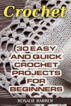 Paperback Crochet: 30 Easy And Quick Crochet Projects For Beginners Book