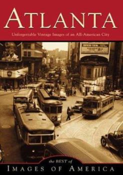 Atlanta: Unforgettable Vintage Images of an All-American City - Book  of the Images of America