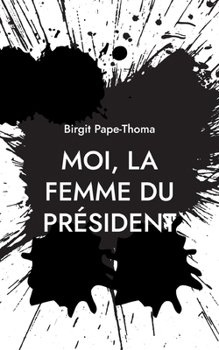 Paperback Moi, la femme du président [French] Book