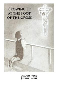 Paperback Growing Up at the Foot of the Cross Book