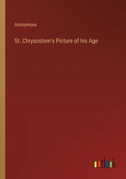 Paperback St. Chrysostom's Picture of his Age Book