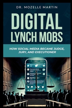 Paperback Digital Lynch Mobs: How Social Media Became Judge, Jury, and Executioner Book
