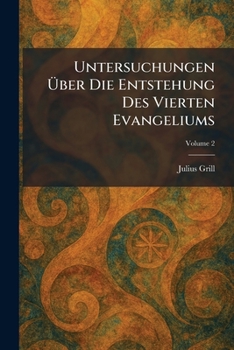 Paperback Untersuchungen Ãber Die Entstehung Des Vierten Evangeliums [German] Book