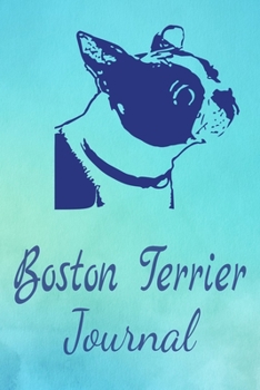 Paperback Boston Terrier Journal: Animal Lovers Gift. Pretty Lined Notebook & Diary For Writing And Note Taking For Your Special Day.(120 Blank Lined Pa Book