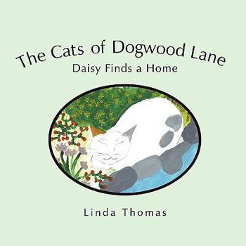 Paperback The Cats of Dogwood Lane: Daisy Finds a Home Book