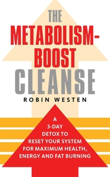 Paperback The Metabolism-Boost Cleanse: A 3-Day Detox to Reset Your System for Maximum Health, Energy and Fat Burning Book