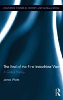 Hardcover The End of the First Indochina War: A Global History Book