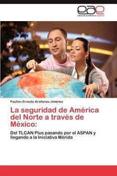 Paperback La seguridad de América del Norte a través de México [Spanish] Book