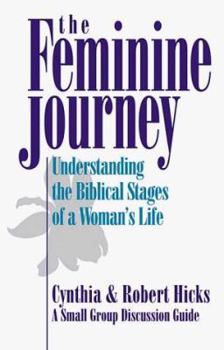 Paperback The Feminine Journey: Understanding the Biblical Stages of a Woman's Life Book