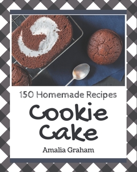 Paperback 150 Homemade Cookie Cake Recipes: The Best-ever of Cookie Cake Cookbook Book