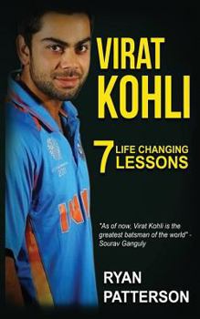 Paperback Virat Kohli: 7 Life Changing Lessons (FREE BONUS "10 Life-Changing Habits" Ebook Inside) Book