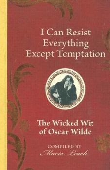 Hardcover I Can Resist Everything Except Temptation: The Wicked Wit of Oscar Wilde Book