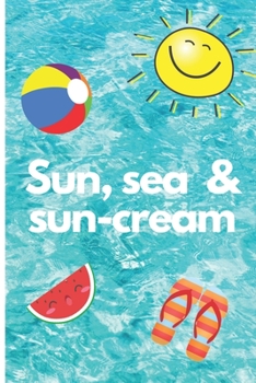 Sun, sea & sun-cream: Lined Notebook Journal, 120 pages, A5 sized