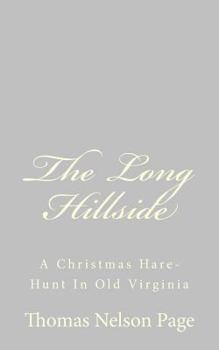 Paperback The Long Hillside: A Christmas Hare-Hunt In Old Virginia Book