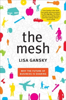 Paperback The Mesh: Why the Future of Business Is Sharing Book