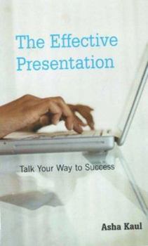 Paperback The Effective Presentation: Talk Your Way to Success Book