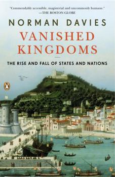 Hardcover Vanished Kingdoms: The Rise and Fall of States and Nations Book
