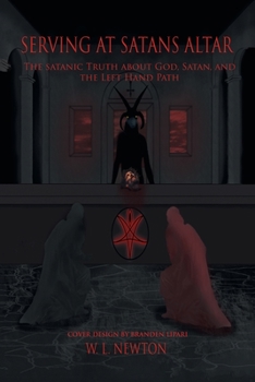 Paperback Serving at Satan's Altar: The Satanic Truth About God, Satan, and the Left Hand Path Book