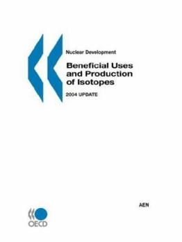 Nuclear Development Beneficial Uses And Production Of Isotopes: 2004 Update
