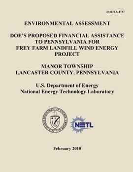 Paperback Environmental Assessment - DOE's Proposed Financial Assistance to Pennsylvania for Frey Farm Landfill Wind Energy Project, Manor Township, Lancaster C Book