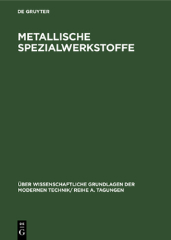 Hardcover Metallische Spezialwerkstoffe: Vorträge, Gehalten Auf Dem Internationalen Kolloquium Für Metallische Spezialwerkstoffe Des Forschungsinstituts Der Deu [German] Book