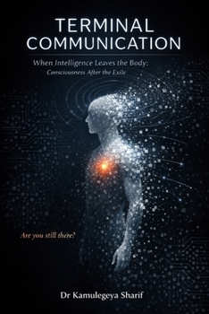 Paperback Terminal Communication: When Intelligence Leaves the Body: Consciousness After the Exile Book
