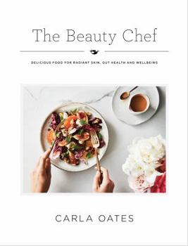 The Beauty Chef: Delicious Food for Radiant Skin, Gut Health and Wellbeing