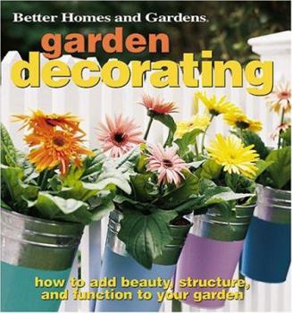 Paperback Garden Decorating: How to Add Beauty, Structure, and Function to Your Garden Book