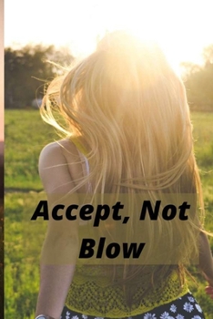 Paperback Accept, Not Blow Book