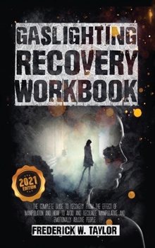 Hardcover Gaslighting Recovery Workbook: The Complete Guide to Recovery from the Effect of Manipulation and How to Avoid and Recognize Manipulative and Emotion Book