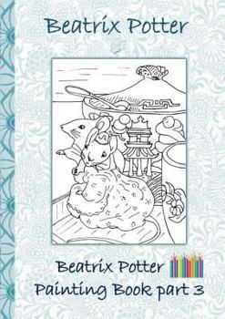 Paperback Beatrix Potter Painting Book Part 3 ( Peter Rabbit ): Colouring Book, coloring, crayons, coloured pencils colored, Children's books, children, adults, Book