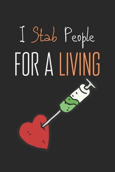 I Stab People For A Living: Blank Line Nurse Journal, Nursing Student Journal, Medical Notebook especially For Future Nurses for Writing Diary