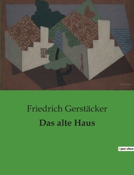 Paperback Das alte Haus: Einblicke in das Studentenleben und die Vergänglichkeit der Zeit [German] Book
