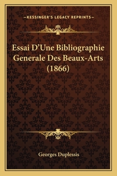 Paperback Essai D'Une Bibliographie Generale Des Beaux-Arts (1866) [French] Book