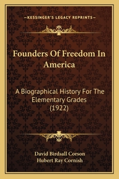 Founders of Freedom in America; A Biographical History for the Elementary Grades