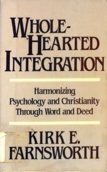 Paperback Wholehearted Integration: Harmonizing Psychology and Christianity Through Word and Deed Book