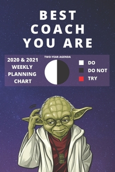 Paperback 2020 & 2021 Two-Year Weekly Planner For Best Coach Gift - Funny Yoda Quote Appointment Book - Two Year Agenda Notebook: Star Wars Fan Daily Logbook - Book
