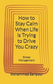 Paperback How to Stay Calm When Life is Trying to Drive You Crazy: Stress Management Book