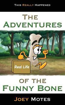 Paperback The Adventures of the Funny Bone: This Really Happened Book