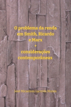 O problema da renda em Smith, Ricardo e Marx + considerações contemporâneas