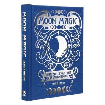 Hardcover Moon Magic: Lunar Spells to Attract an Enchanted Life Book