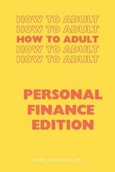 Paperback How to Adult - Personal Finance Edition: Adulting 101 for Finances Book