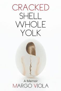 Paperback Cracked Shell Whole Yolk: A Memoir Book