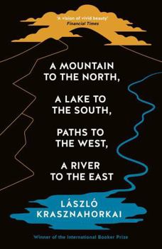 Paperback A Mountain to the North, a Lake to the South, Paths to the West, a River to the East Book