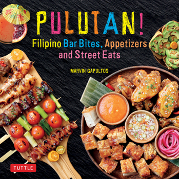 Hardcover Pulutan! Filipino Bar Bites, Appetizers and Street Eats: (Filipino Cookbook with Over 60 Easy-To-Make Recipes) Book