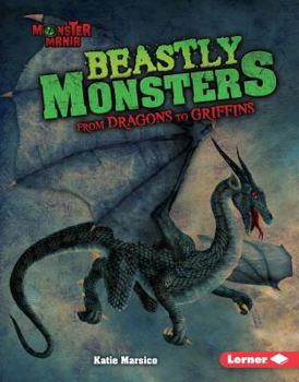 Library Binding Beastly Monsters: From Dragons to Griffins Book